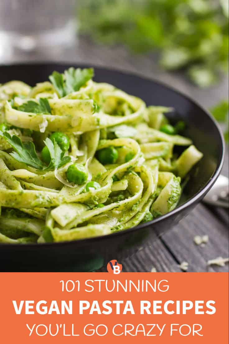 101 Stunning Vegan Pasta Recipes You'll Go Crazy For