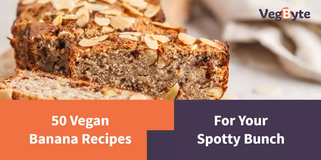 50 Vegan Banana Recipes for Your Spotty Bunch