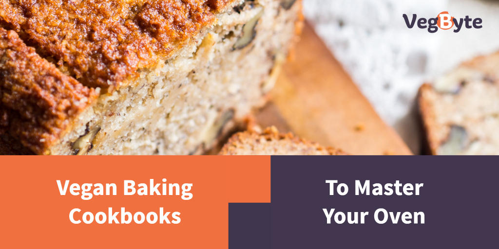 10 Vegan Baking Cookbooks to Master Your Oven | VegByte