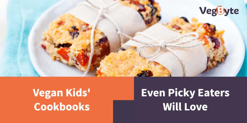 12 Vegan Kids’ Cookbooks Even Picky Eaters Will Love (2022) | VegByte