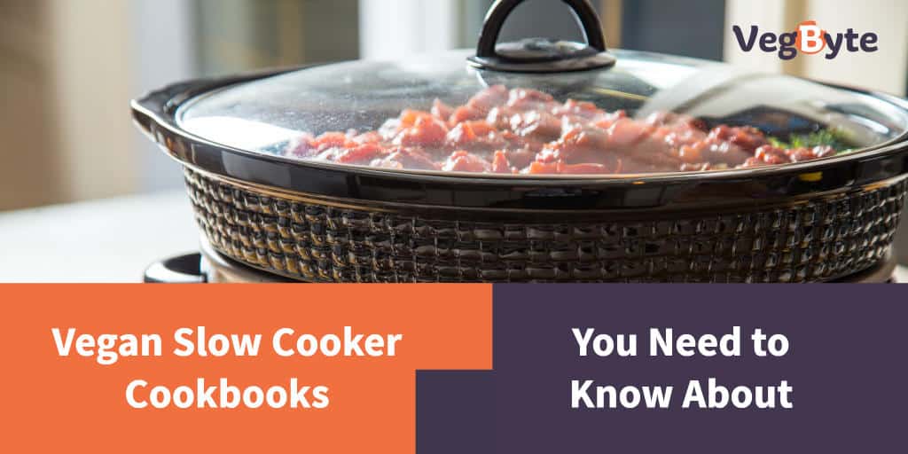 10 Vegan Slow Cooker Cookbooks You Need to Know About (2022) VegByte