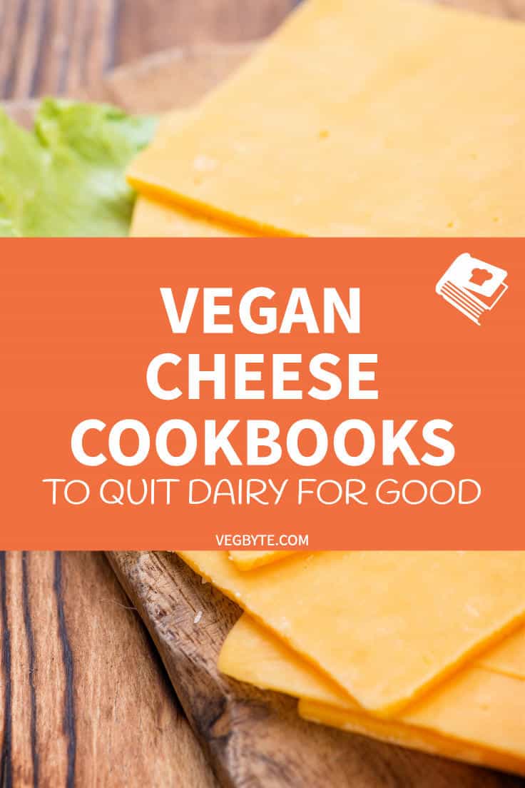 Vegan Cheese Cookbooks to Quit Dairy for Good