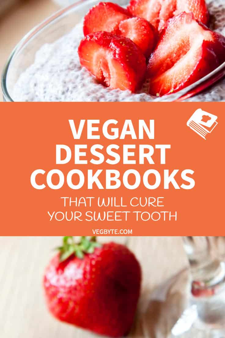 Vegan Dessert Cookbooks That Will Cure Your Sweet Tooth