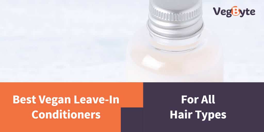 7 Best Vegan LeaveIn Conditioner Brand Reviews (2022) VegByte