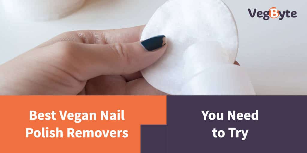 5 Best Vegan Nail Polish Remover Reviews (2022) VegByte