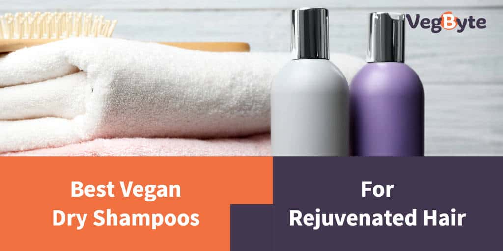 5 Best Vegan Dry Shampoo Reviews (2022) VegByte