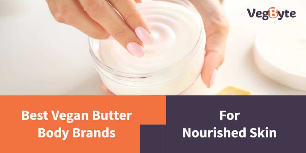 6 Best Vegan Body Butter Brand Reviews (2022) VegByte