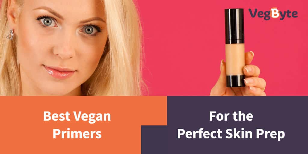 5 Best Vegan Primers for the Perfect Skin Prep (2022) VegByte