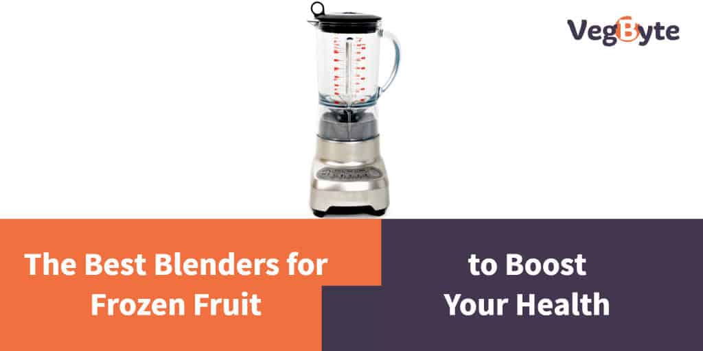 6 Best Blenders for Frozen Fruit Reviews (2022) VegByte